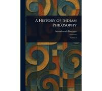 Surendranath Dasgupta A History of Indian Philosophy (Tascabile)