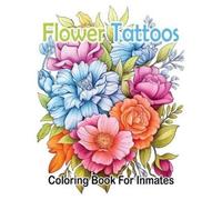 Sureshot Books Publishing LL Flower Tattoos coloring book for Inmate (Tascabile)