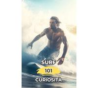 Surf 101 Curiosità: Fatti Incredibili e Sorprendenti