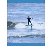 Surf foil: l’art de voler sur l’océan