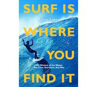 Gerry Lopez Surf Is Where You Find It (Tascabile)