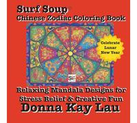 Surf Soup® Chinese Zodiac Coloring Book: Relaxing Mandala Designs for Stress Relief & Creative Fun - Celebrate Lunar New Year