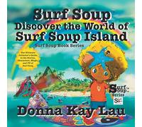Surf Soup Discover the World of Surf Soup Island: The Ultimate Collector’s Guide to the Stories, Characters, Magic, and TV of Surf Soup
