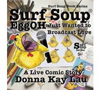 Surf Soup EggOH Just Wanted to Broadcast Love: A Live Comic Story