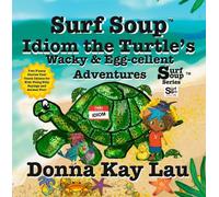 Surf Soup Idiom the Turtle’s Wacky & Egg-cellent Adventures: Two Funny Stories That Teach Idioms for Kids Using Silly Sayings and Animal Fun!