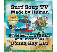 Surf Soup TV Made by Human: Robotics, AI, STEAM, and Inventions-Exploring Creativity with Paper Airplanes