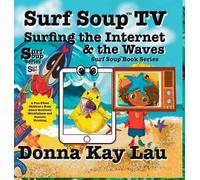 Surf Soup TV Surfing the Internet & the Waves: Fun Story About Technology the Internet and Learning to Unplug