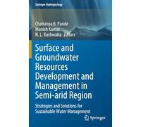 Surface and Groundwater Resources Development and Management in Semi-arid Region: Strategies and Solutions for Sustainable Water Management