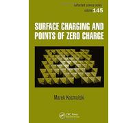 Surface Charging and Points of Zero Charge (Surfactant Science) by Marek Kosmulski (2009-05-14)