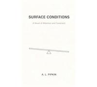 Surface Conditions: A Novel of Attention and Constraint