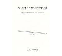 Surface Conditions: A Novel of Attention and Constraint