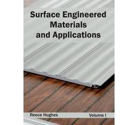 Surface Engineered Materials and Applications: Volume I (Copertina rigida)