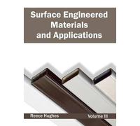 Surface Engineered Materials and Applications: Volume III (Copertina rigida)