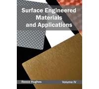 Surface Engineered Materials and Applications: Volume IV (Copertina rigida)
