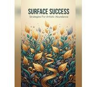 Surface Success: Strategies For Artistic Abundance