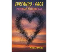 SURFANDO IL CAOS: L'arte di prosperare nell'incertezza