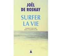Surfer la vie: Comment sur-vivre dans la société fluide