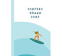 Surfers gonna surf Notebook for students: fun notebook for students | notes quotes surfing | surf notebook for all kids students | funny notebook for school | motivational notebook