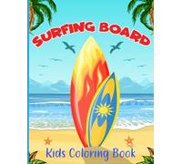 Surfing Board Kids Coloring Book: This Fun & Activity Surfing Board Coloring Book For Your Little Kids