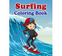 Surfing Coloring Book: This coloring book makes a perfect gift for anyone who loves surfing | Cute Illustrations Drawing Surfing for Boys and Girls