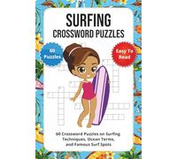 Surfing Crossword Puzzles: 60 Crossword Puzzles on Surfing Techniques, Ocean Terms, and Famous Surf Spots