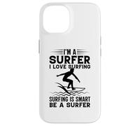Surfing I'm A Surfer I Love Surf Is Smart Be A Surfer Custodia per iPhone 14