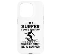 Surfing I'm A Surfer I Love Surf Is Smart Be A Surfer Custodia per iPhone 15 Pro
