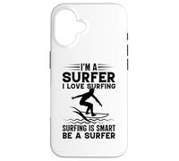 Surfing I'm A Surfer I Love Surf Is Smart Be A Surfer Custodia per iPhone 16