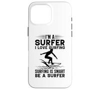 Surfing I'm A Surfer I Love Surf Is Smart Be A Surfer Custodia per iPhone 16 Pro Max