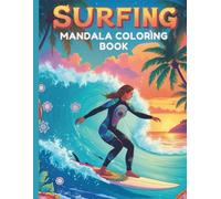 Surfing Mandala Coloring Book: A Unique Collection of Surfing Mandalas for Adults and Teens - Perfect for Mindfulness and Fun Coloring Sessions