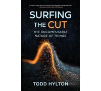 Surfing the Cut: The Uncomputable Nature of Things