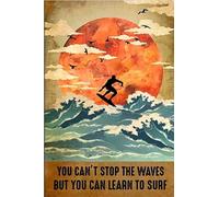 Surfing You Can'T Stop The Waves But You Can Learn To Surf Surf Targa in metallo Art Tin Metal Poster Regalo 20,3 x 30,5 cm