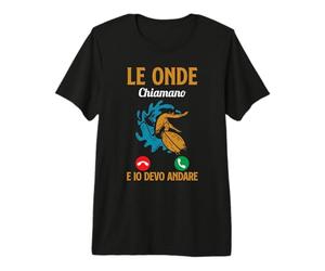 Surfisti Divertente Surf Le Onde Chiamano E Io Devo Andare Maglietta Premium