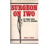 Surgeon on Iwo: Up Front With the 27th Marines by James S. Vedder (October 19,1984)