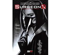 Surgeon X. Vol. 1 - Kenney Sara, Watkiss John