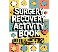 Surgery Recovery Activity Book, Be Still Not Stuck: A Thoughtful Surgery Recovery Gift with Relaxing, Low-Pressure Activities to Make Healing a Little ... Word Searches, Sudoku, Trivia, and More