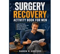 SURGERY RECOVERY ACTIVITY BOOK FOR MEN: Large-Print Puzzles, Brain Games, Humour and Relaxing Activities for Rest Days, Hospital Stays and Time at Home