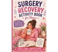 Surgery Recovery Activity Book for Moms: Fun, Relaxing Puzzles & Games to Beat Boredom During Healing