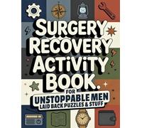 Surgery Recovery Activity Book for Unstoppable Men: A Thoughtful Surgery Recovery Gift with Relaxing, Low-Pressure Activities to Make Healing a Little ... Word Searches, Sudoku, Trivia, and More