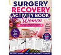Surgery Recovery Activity Book for Women: 100+ Relaxing Puzzles, Games and Coloring Pages to Help Pass the Time During Recovery, Hospital Stays, Bed Rest and Quiet Days at Home