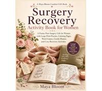Surgery Recovery Activity Book for Women: A Funny Post-Surgery Gift for Women with Large Print Puzzles, Coloring Pages, Word Games, Gentle Humor, and Cozy Recovery Activities