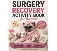 Surgery Recovery Activity Book for Women: A Funny Thoughtful Get Well Gift Filled with Large Print Puzzles, Word Searches, Word Scrambles, Crosswords, ... to Make Recovery Days More Enjoyable
