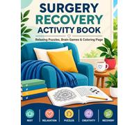 Surgery Recovery Activity Book: Relaxing Puzzles Brain Games and Coloring Page featuring Word Search, Sudoku, Mazes, Word Scramble for Man and women with Solutions