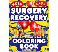 Surgery Recovery-Inspirational Healing Coloring Book: Stress Relief, Positive Affirmations, Motivation, Relaxation, Anxiety Therapy Quotes, Self-Care, Mental Health