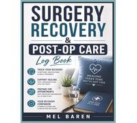 Surgery Recovery & Post-Op Care Log Book: Daily Recovery Tracker for Symptoms, Medications, Appointments, and Healing Progress | Simple Guided Log for Patients and Caregivers | 8.5 x 11, 120 Pages