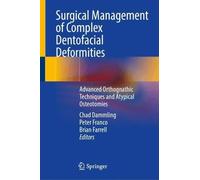 Surgical Management of Complex Dentofacial Deformities: Advanced Orthognathic Techniques and Atypical Osteotomies