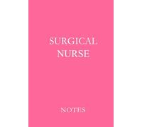 Surgical Nurse Notes Pink: Essential Lined Journal for Surgical Nurses, OR Staff, and Nursing Students