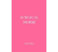 Surgical Nurse Notes Pink: Essential Lined Journal for Surgical Nurses, OR Staff, and Nursing Students