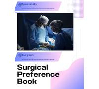 Surgical Preference Book: A guide for Scrub Nurse, Operating Department Practitioner/ODP, Student, Sterile services/TSSU, Tech, Operating room/OR