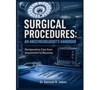SURGICAL PROCEDURES: AN ANESTHESIOLOGIST’S HANDBOOK